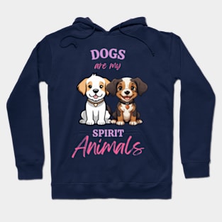 Dogs are my spirit animal Hoodie